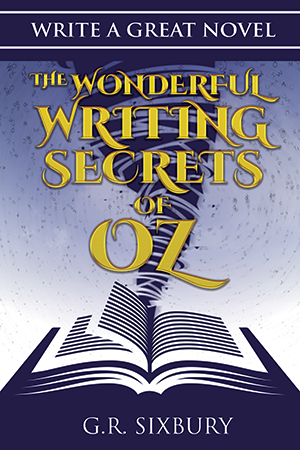 Write a Great Novel: The Wonderful Writing Secrets of Oz